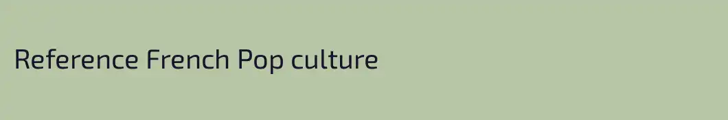 Reference French Pop culture